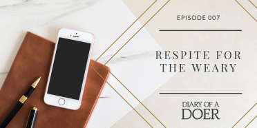 Episode 007: Respite for the Weary