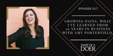Episode 017: Growing Pains. What I’ve Learned From 10 Years in Business with Amy Porterfield