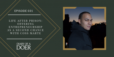 Episode 031: Life After Prison: Offering Entrepreneurship as a Second Chance with Coss Marte