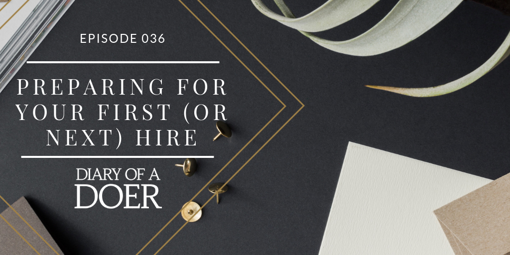 Episode 036: Preparing For Your First (Or Next) Hire