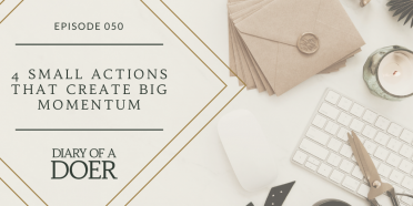 Episode 050: 4 Small Actions That Create Big Momentum