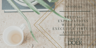 Episode 056: Setting Expectations with your Executive Virtual Assistant