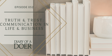 Episode 052: Truth & Trust: Communication in Life & Business