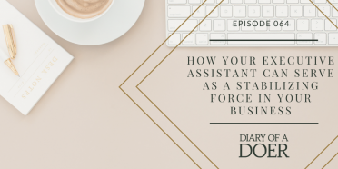 Episode 064: How Your EA Can Serve as a Stabilizing Force in Your Business