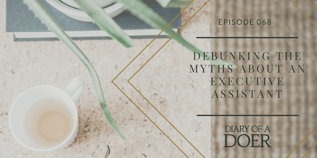 Episode 68: Debunking the Myths About an Executive Assistant