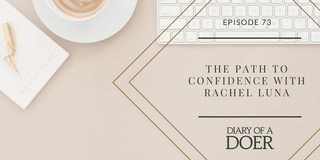 Episode 73: The Path to Confidence with Rachel Luna