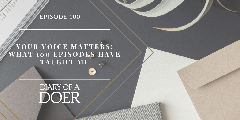 Episode 100: Your Voice Matters: What 100 Episodes Have Taught Me