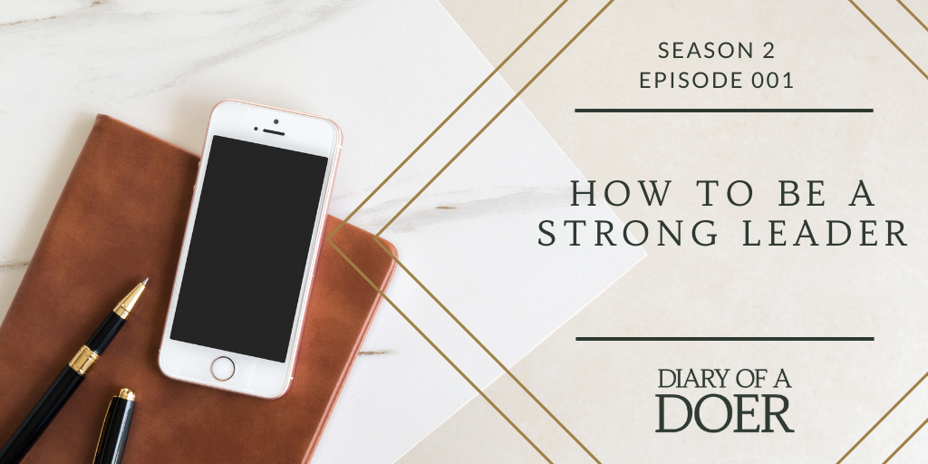 Season 2 Episode 1: How to Be A Strong Leader