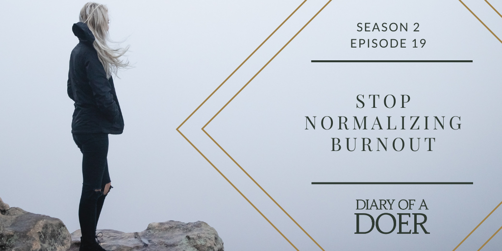 Season 2 Episode 19: Stop Normalizing Burnout