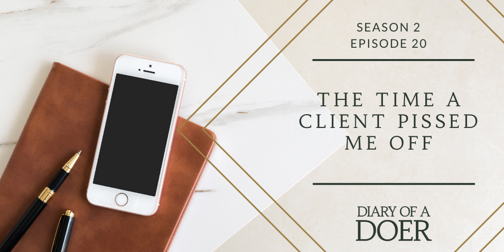 Season 2 Episode 20: The Time a Client Pissed Me Off