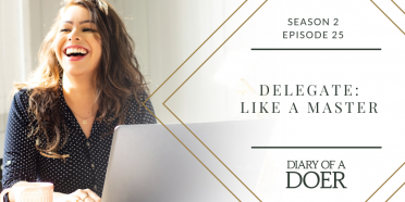 Season 2 Episode 25: Delegate: Like a Master