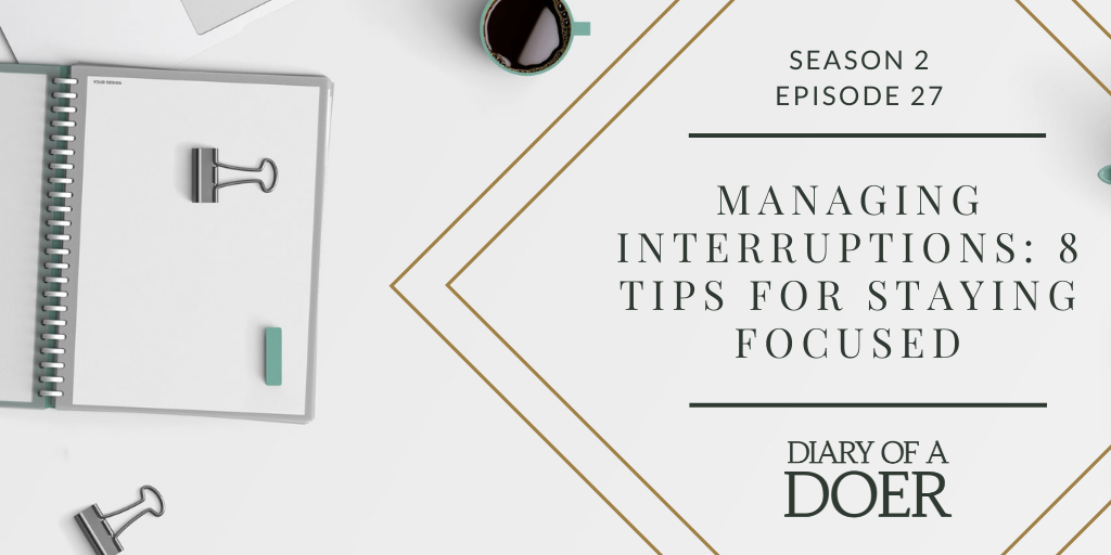 Season 2 Episode 27: Managing Interruptions: 8 Tips For Staying Focused