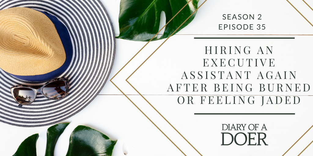 Season 2 Episode 35: Hiring an Executive Assistant Again After Being Burned