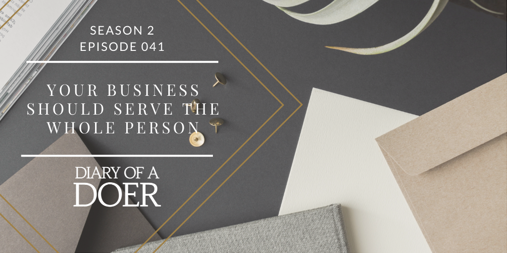 Season 2 Episode 41: Your Business Should Serve the Whole Person