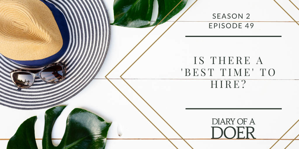 Season 2 Episode 49: Is There a ‘Best Time’ to Hire?