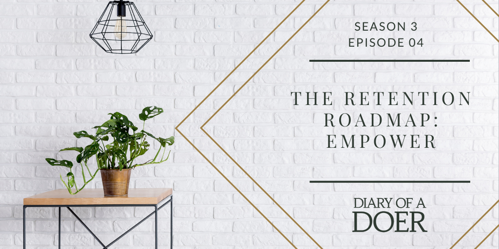 Season 3 Episode 04: The Retention Roadmap: Empower