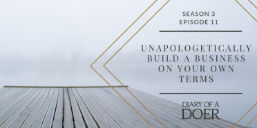 Season 3 Episode 11: Unapologetically Build a Business On Your Own Terms