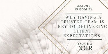 Season 3 Episode 25: Why Having A Trusted Team Is Key To Delivering Client Expectations