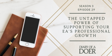 Season 3 Episode 29: The Untapped Power of Supporting Your EA’s Professional Growth